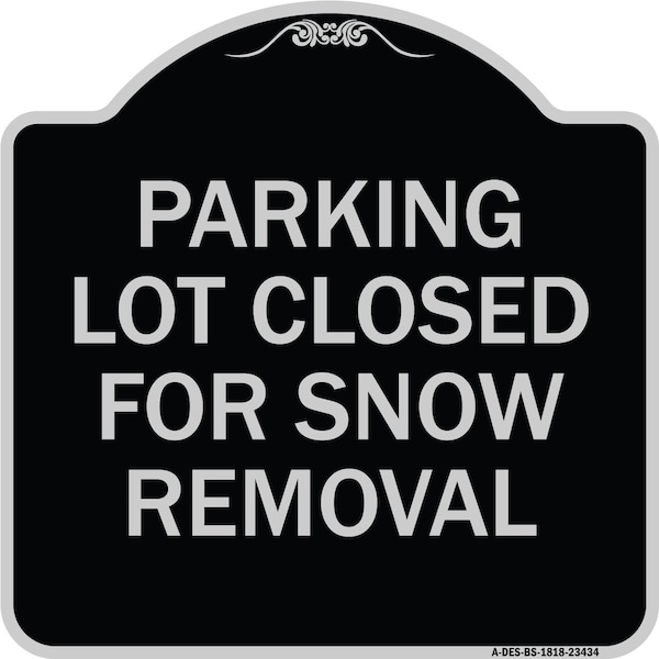 Signmission Parking Lot Closed for Snow Removal Heavy-Gauge Aluminum Sign, 18" x 18", BS-1818-23434 A-DES-BS-1818-23434 - main